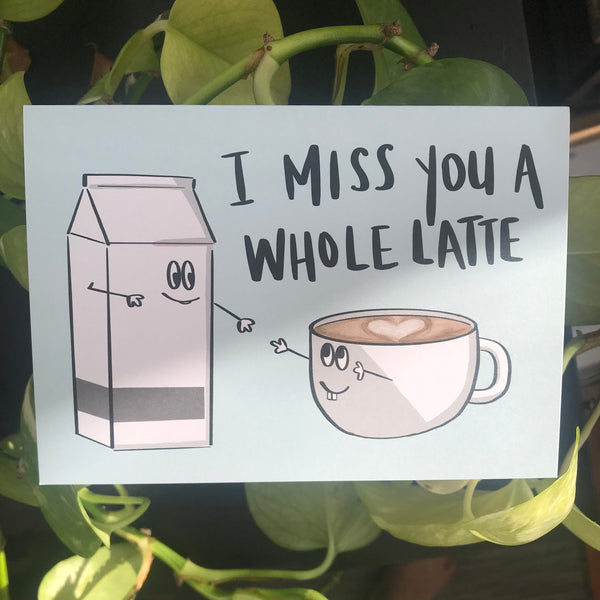 I Miss You a Whole Latte | I Miss You A Latte - Greeting Card