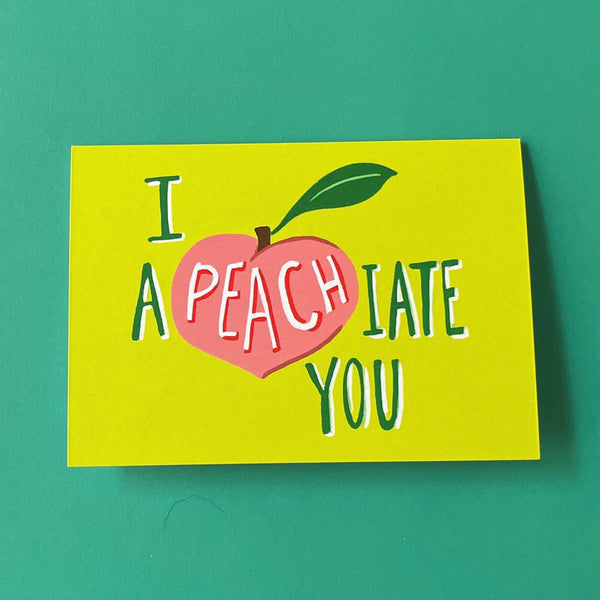 I Appreciate You | I a(PEACH)iate You - Greeting Card