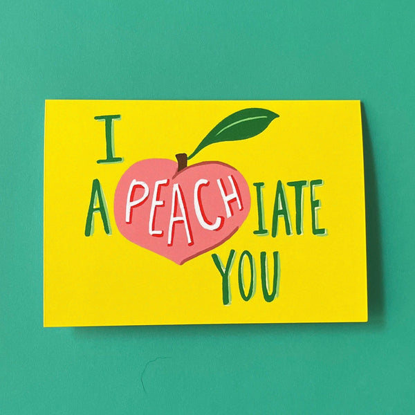 I Appreciate You | I a(PEACH)iate You - Greeting Card