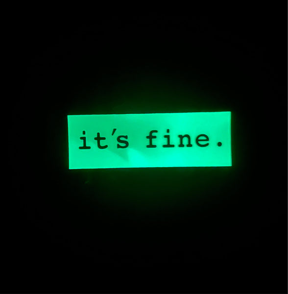 "it's fine" - Sticker - glow in the dark