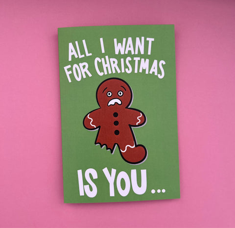 Gingerbread - All I Want is You - Greeting Card