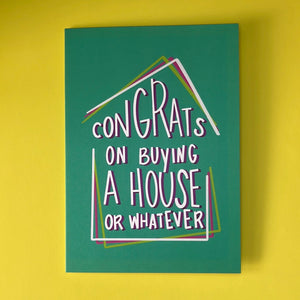 Congrats on Buying a House - or whatever