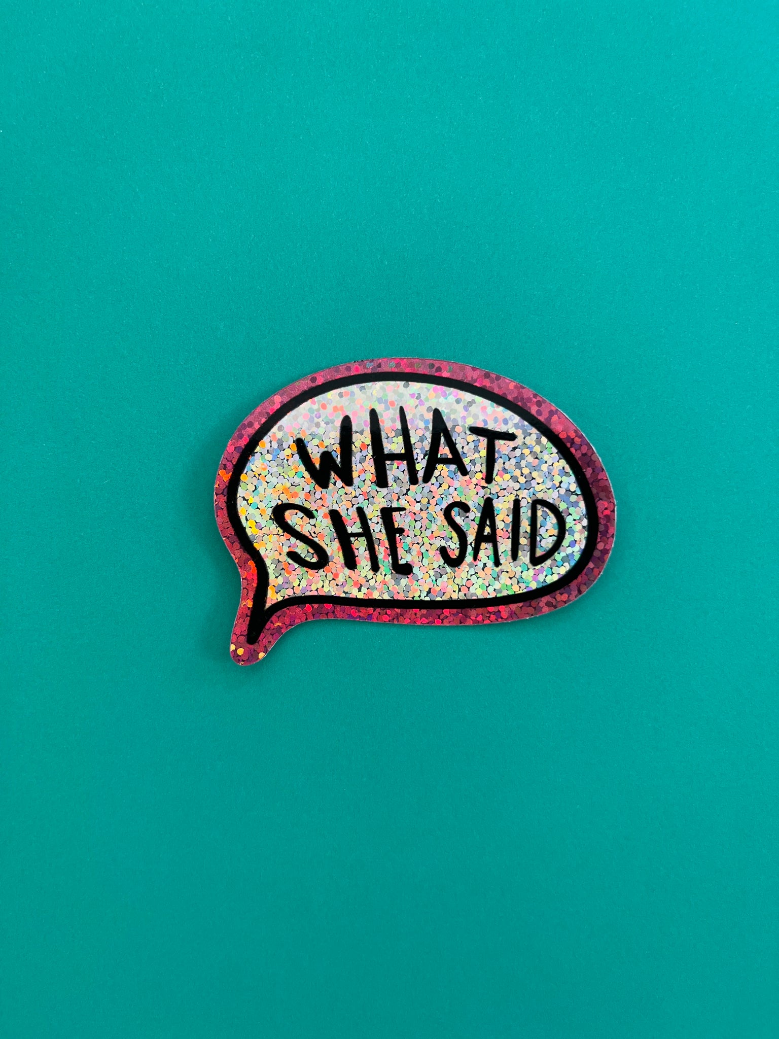 What She Said - holographic Sticker